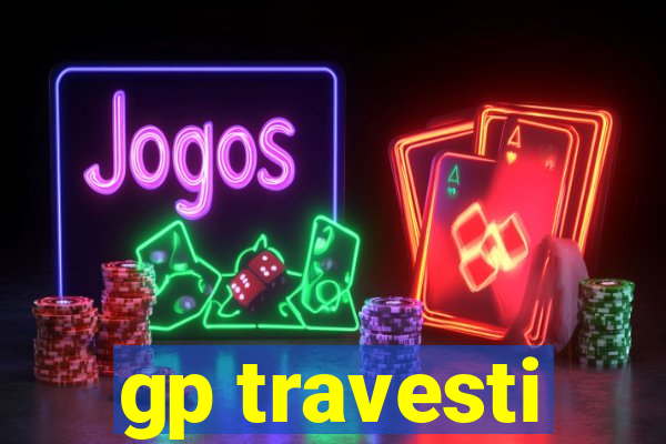 gp travesti